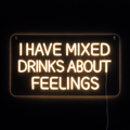 I Have Mixed Drinks About Feelings Neonskylt