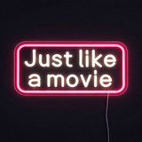 Just Like a Movie Neonskylt