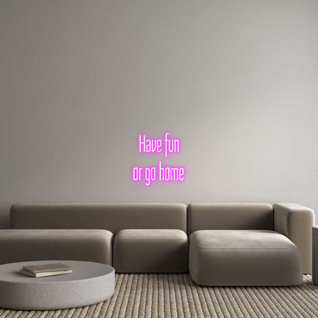 Custom Neon: Have fun or go...-Lampconcept.se