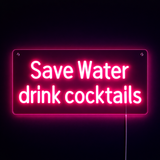 Save Water Drink Cocktails Neonskylt